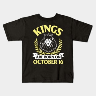 Happy Birthday To Me You Papa Dad Uncle Brother Husband Son Cousin Kings Are Born On October 16 Kids T-Shirt